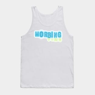 Morbing time Tank Top